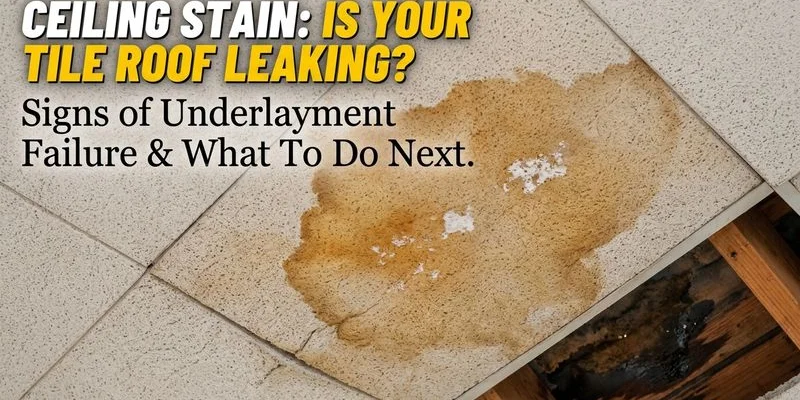 Water stain on a ceiling beneath a tile roof showing evidence of underlayment failure